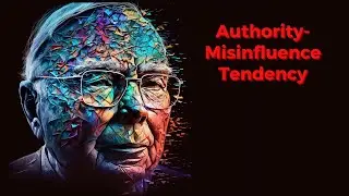 Charlie Munger's Misjudgment #22: Authority-Misinfluence Tendency