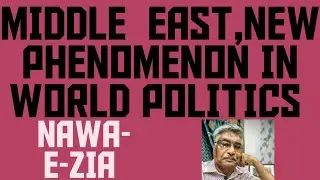 MIDDLE EAST HAS DEVELOPED A NEW PHENOMENON IN WORLD POLITICS! CURRENT AFFAIRS! NAWAEZIA 