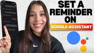 How to Set a Reminder on Google Assistant (Step-by-Step Guide)