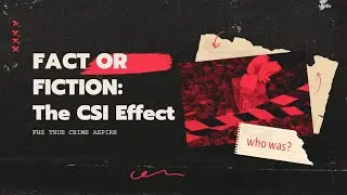 Fact or Fiction: The CSI Effect - Farmington High School True Crime Aspire Class