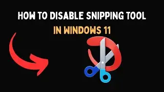 Как отключить инструмент &laquo;Ножницы&raquo; в Windows 11