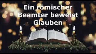 17.5.2023  Das Evangelium nach Matth&auml;us 8, 5 - 13