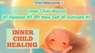 🌻Inner Child Healing kaise kre💖🕉️Past Trauma Ko Release kare #twinflame#twinflamereading#Healing