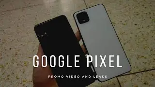 Google pixel 4: Official promo and awesome leaks