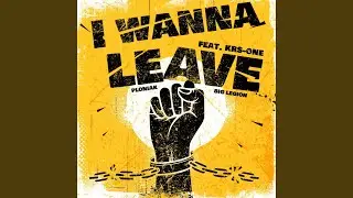 I Wanna Leave (feat. KRS-One & Big Legion)