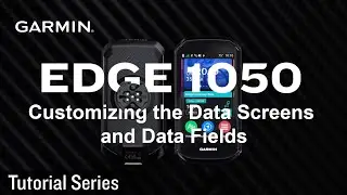 Tutorial - Edge1050: Customizing the Data Screens and Data Fields