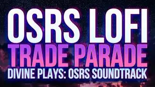 the trade parade - divine remix | Divine Plays: OSRS Soundtrack | O3 Studios feat. Garnet Divine
