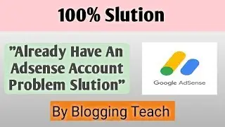 [100%] Already Have an Adsense Account Problem Slution By Blogging Teach