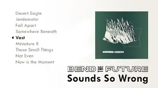 Bend the Future - Vast