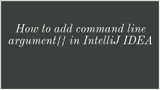 How to add command line argument in IntelliJ IDEA.