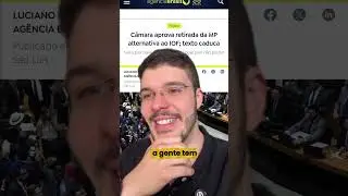 C&acirc;mara recua e RETIRA MP do IOF! QUAL o MOTIVO?
