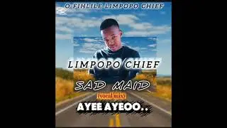 Limpopo Chief _ Sad Maid