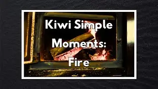 Kiwi Simple Moments: Fire - Slow TV Cosy Fire Video with Calm Music - 4K