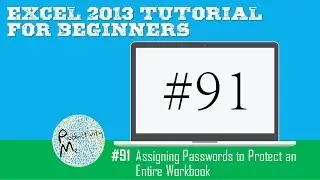 Excel 2013 Tutorial for Beginners #91: Assigning Passwords to Protect an Entire Workbook