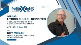 Hybrid Church Revisited: A Decade of Insights into Disciple Making Movements with Roy Moran
