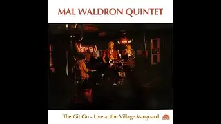 Mal Waldron Quintet - The Git Go - Live At The Village Vanguard (Full Album)