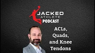 ACLs, Quads, and Knee Tendons with Erik Meira (Jacked Athlete Podcast #164)