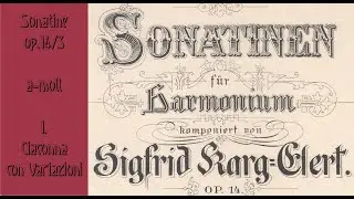 Sigfrid Karg-Elert: 3. Sonatine op.14/3 für Harmonium a-moll - 1. Ciaconna con Variazioni