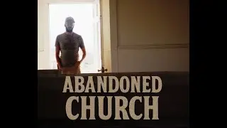 Inside an Abandoned Church | Scouting the Perfect Film Location