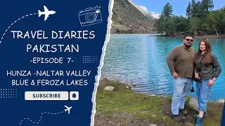 TRAVEL DIARIES PAKISTAN EP 7 / Blue & Feroza Lake / Naltar Valley #naltarlakes #naltarvalley #hunza