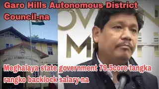 Garo hills autonomous district council-na||Meghalaya state government 79.5core tangka rangko on.naha