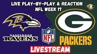 NFL: Baltimore Ravens at Green Bay Packers | Week 17 | PEACOCK LIVESTREAM | LIVE Reaction