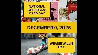 National Christmas Card Day & Wearie Willie Day