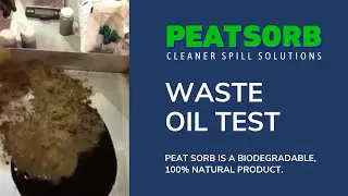 Peat Sorb - Waste Oil Test