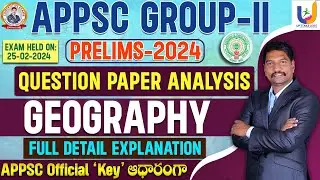 APPSC GROUP 2 PRELIMS 2024 Official Key ఆధారంగా GEOGRAPHY PAPER EXPLANATION | UPTTAKE JOBS