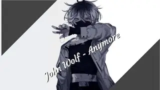 「Nightcore」Anymore - John Wolf [lyrics]
