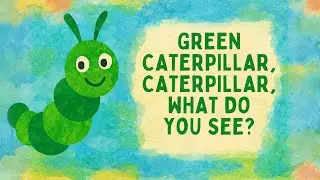 Green Caterpillar What do you See? | Kids Song & Learning Colors | Eric Carle Inspired Animation