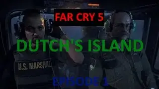 Far Cry 5 | Dutch's Island | Episode 1