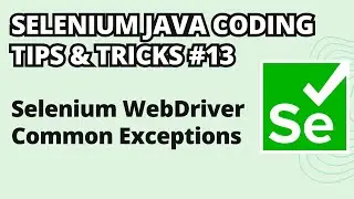 Selenium Java Coding Tips & Tricks #13 |Selenium WebDriver Common Exceptions
