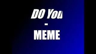 DO YOU- meme