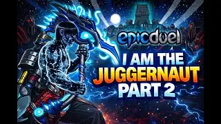 Epic Duel - i am the Juggernaut (part 2)