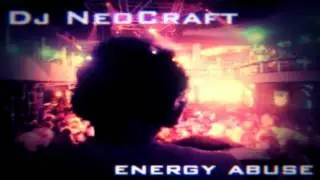 Dj NeoCraft - Energy Abuse ( Original Mix )
