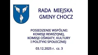 Komisja Rewizyjna i Oświaty RMG Chocz - 03.12.2025 r.  cz. 3