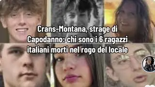 Crans-Montana, strage di Capodanno: chi sono i 6 ragazzi italiani morti nel rogo del locale