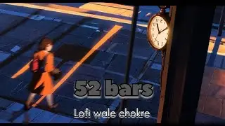 52 bars|New version|Lofi wale chokre| official channel