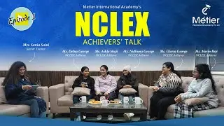 NCLEX Achievers&rsquo; Talk | Episode 1 | Real Success Stories by Metier International Academy
