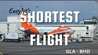 EASYJET'S SHORTEST FLIGHT! EasyJet (GLA - BHT) | Airbus A319 | EZY526J