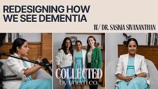 Episode 1: Redesigning How We See Dementia | Collected by Unum Co.