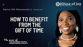 How to Benefit from the Gift of Time || Pastor Efe Oluwatosin