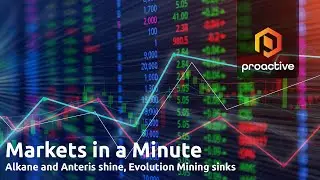 Markets in a Minute: Alkane and Anteris shine, Evolution Mining sinks
