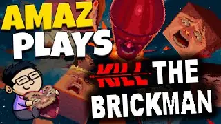 Amaz Plays: Kill the Brickman
