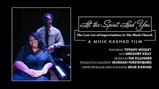 Let The Spirit Lead You: The Lost Art of Improvisation in the Black Church | Documentary Film