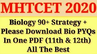 MHTCET 2020 Biology 90+ Strategy| Download PYQs 11th & 12th| Bio PYQs Solving & Revision Videos|