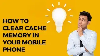 How To Clear Cache memory in your mobile phone