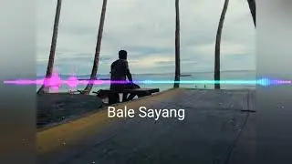 BALE SAYANG (KABUPE RAP X NAPY STAR)