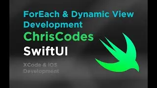 ChrisCodes - SwiftUI - Part 4 - ForEach, Dynamic View Development